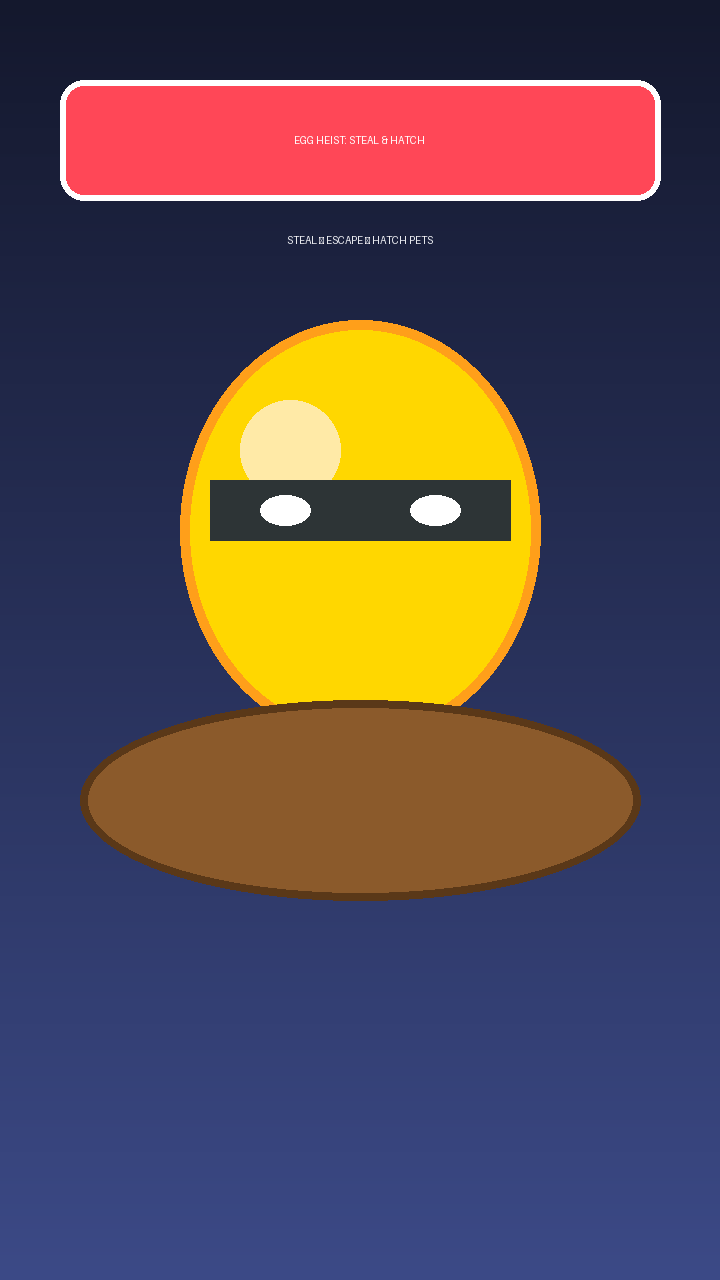 Egg Heist: Steal & Hatch